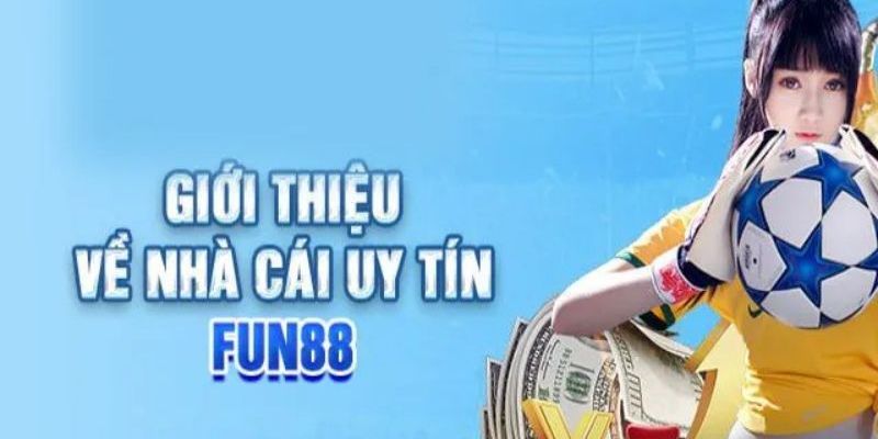 Tổng quan về Fun88