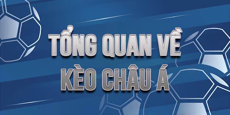 Tổng quan kèo châu Á