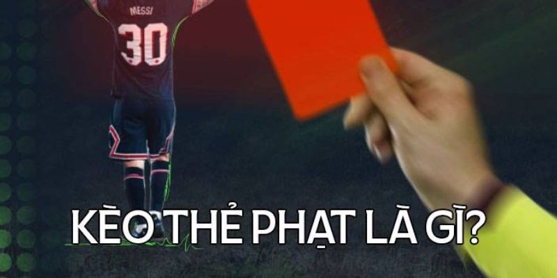 Hiểu rõ kèo thẻ phạt là gì