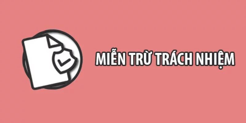 Hiểu đúng về miễn trừ trách nhiệm