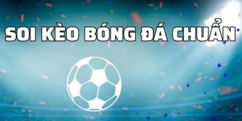 Soi kèo bóng đá chuyên nghiệp